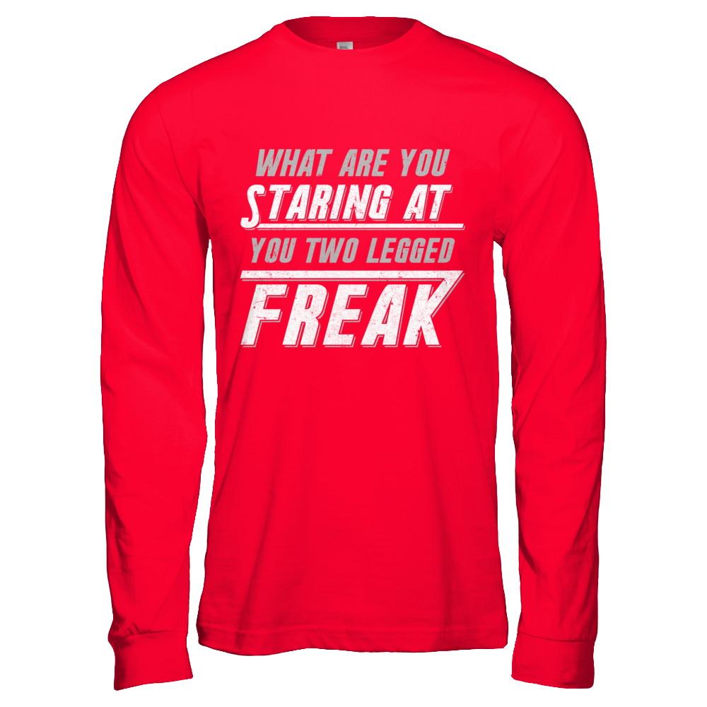What Are You Staring At You Two Legged Freak-T-Shirt & Hoodie-Long Sleeve T-Shirt-Red