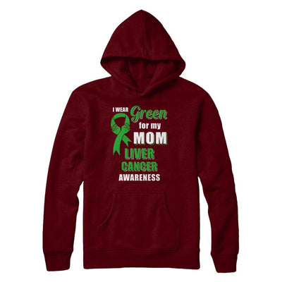 I Wear Green For My Mom Liver Cancer Daughter-T-Shirt & Hoodie-Pullover Hoodie-Maroon