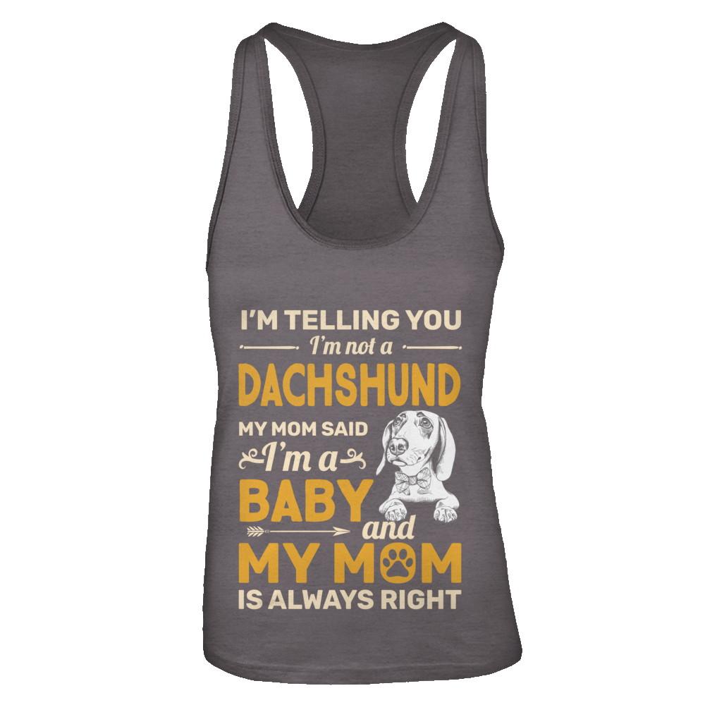 Dachshund I'm Telling You I'm Not A Dachshund My Mom Said-T-Shirt & Tank Top-Women's Ideal Racerback Tank-Dark Grey