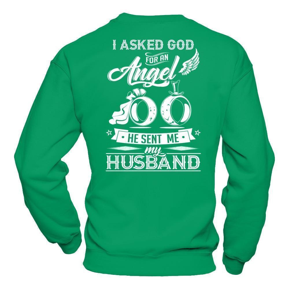 I Asked God For An Angel He Sent Me My Husband-T-Shirt & Hoodie-Crewneck Sweatshirt-Irish Green