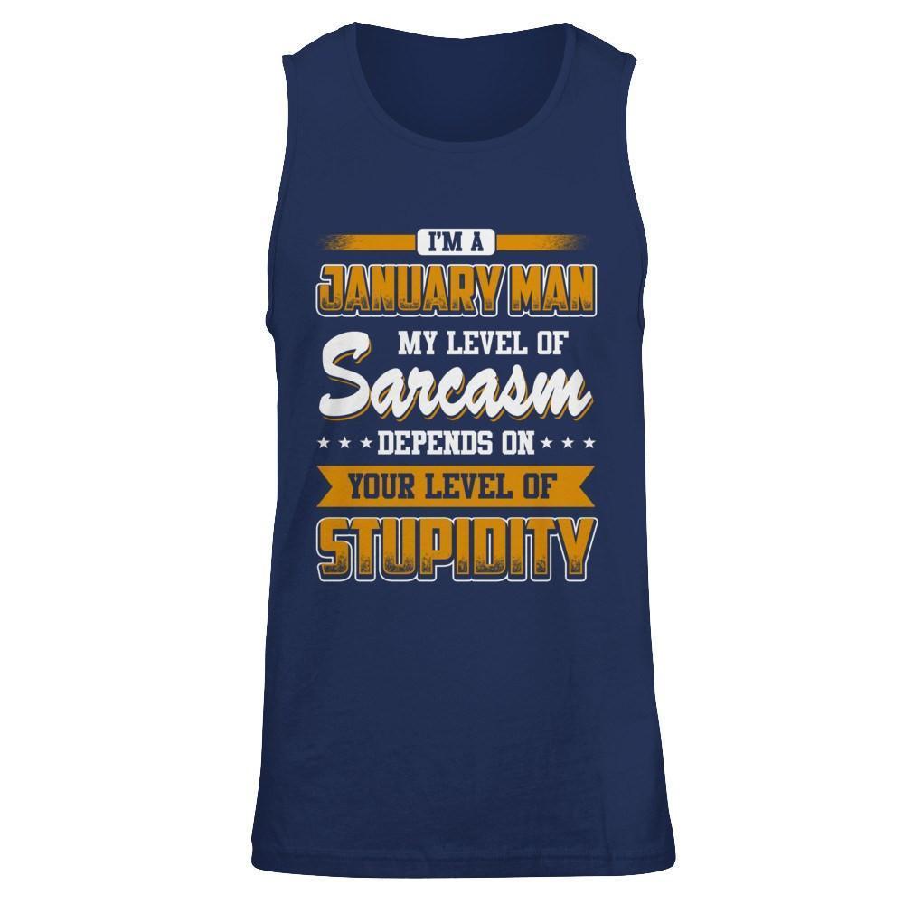 I Am A January Man My Level Of Sarcasm Depends On Your Level Of Stupidity-T-Shirt & Hoodie-Unisex Tank-Navy
