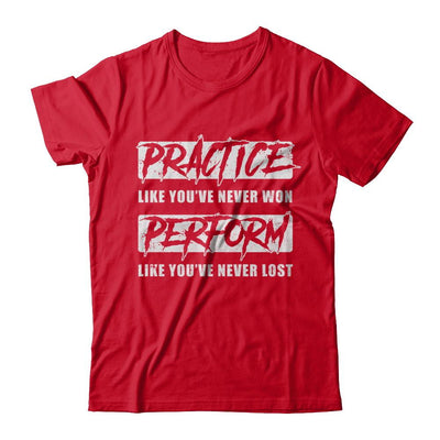 Practice Like You've Never Won Perform Like You Never Lost-T-Shirt & Hoodie-Premium T-Shirt-Red