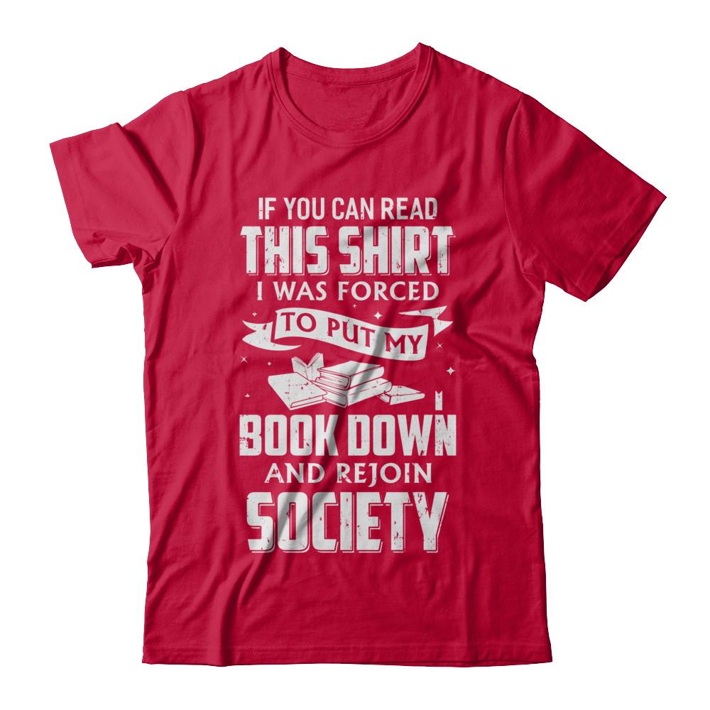 If You Can Read This I Was Forced To Put My Book Down-T-Shirt & Hoodie-Classic T-Shirt-Red