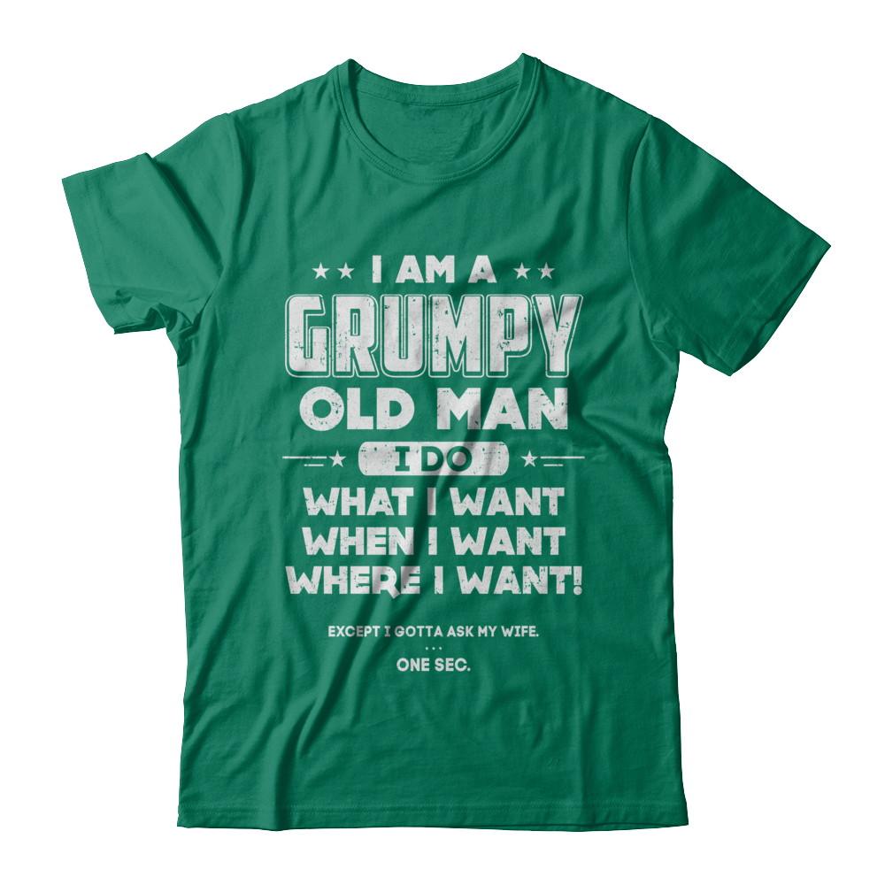 I Am A Grumpy Old Man I Do What I Want When I Want-T-Shirt & Hoodie-Classic T-Shirt-Kelly Green