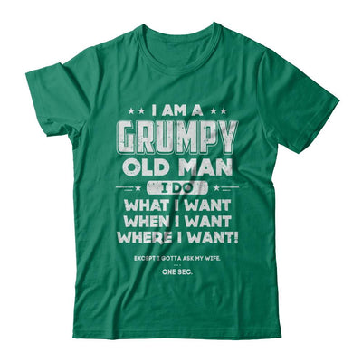 I Am A Grumpy Old Man I Do What I Want When I Want-T-Shirt & Hoodie-Classic T-Shirt-Kelly Green