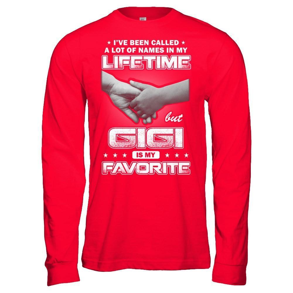 I've Been Called A Lot Of Names But GiGi Is My Favorite-T-Shirt & Hoodie-Long Sleeve T-Shirt-Red