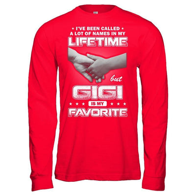 I've Been Called A Lot Of Names But GiGi Is My Favorite-T-Shirt & Hoodie-Long Sleeve T-Shirt-Red