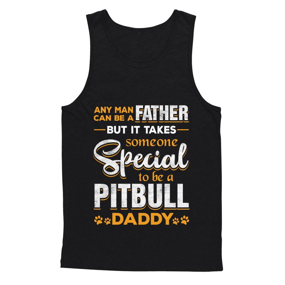 It Takes Someone To Be A Pitbull Daddy-T-Shirt & Hoodie-Unisex Tank-Black