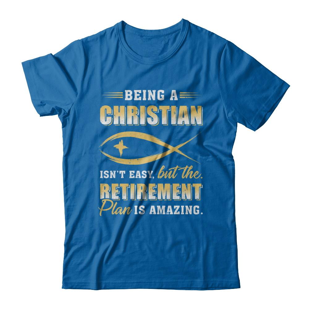 Funny Begin A Christian Amazing Retirement Plan Church-T-Shirt & Hoodie-Classic T-Shirt-Royal