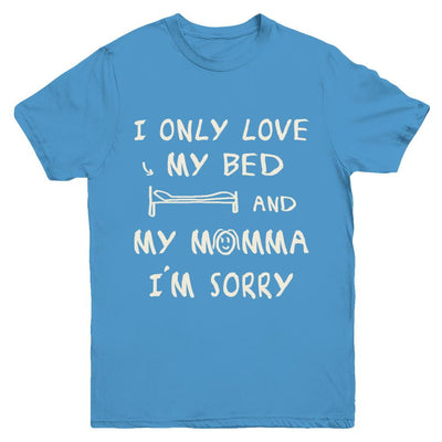 I Only Love My Bed And My Momma Youth-Youth Shirt-Youth T-Shirt-Carolina Blue