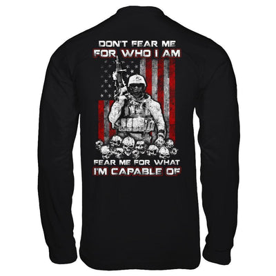 Veteran Don't Fear Me For Who I Am Fear Me For What I'm Capable Of-T-Shirt & Hoodie-Long Sleeve T-Shirt-Black