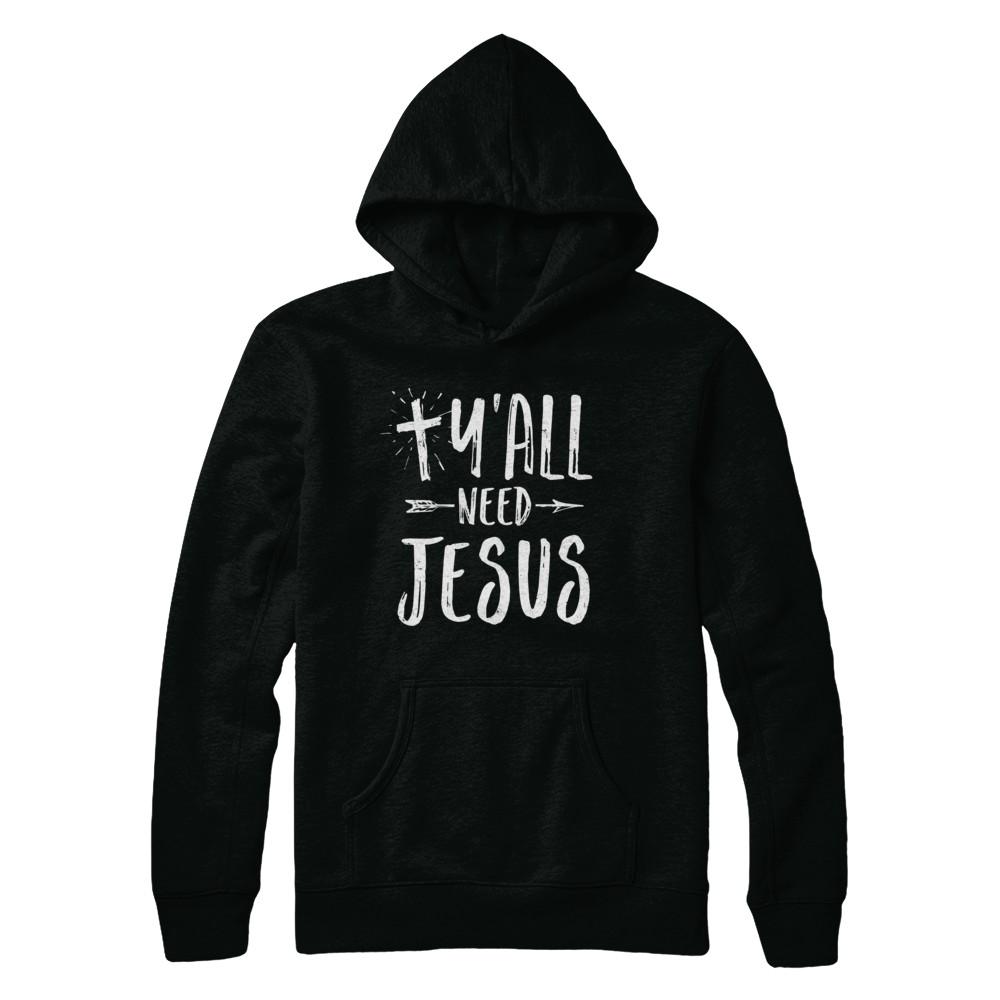 Y'all Need Jesus Christian-T-Shirt & Hoodie-Pullover Hoodie-Black