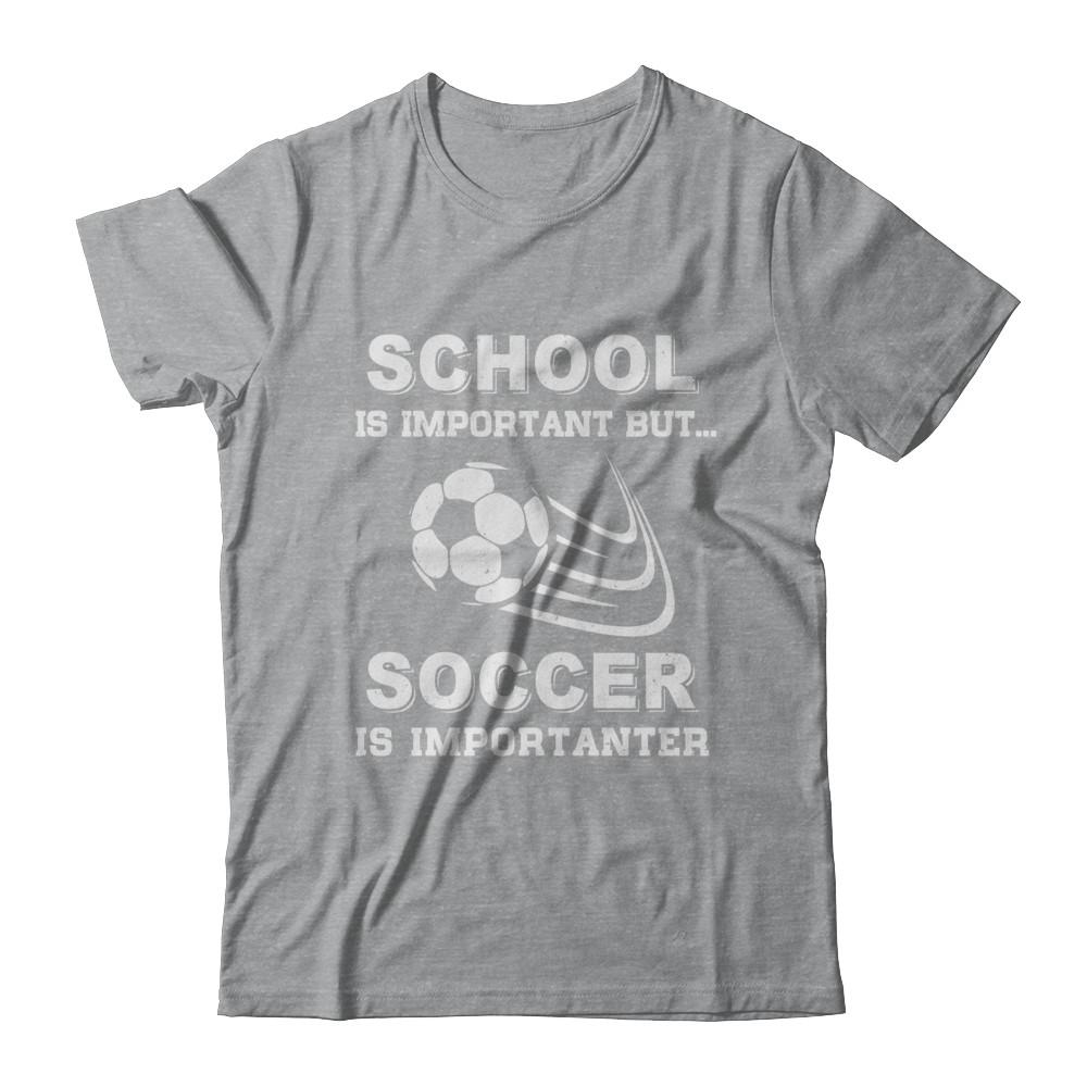 School Important Soccer Is Importanter Gift-T-Shirt & Hoodie-Classic T-Shirt-Sport Grey