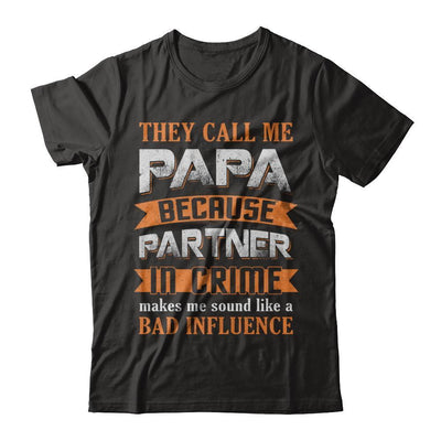 Call Papa Because Partner In Crime Make Bad Influence-T-Shirt & Hoodie-Classic T-Shirt-Black