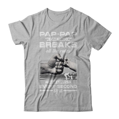 Pap-Pap One Who Breaks All The Rules And Loves Every Second Of It-T-Shirt & Hoodie-Premium T-Shirt-Heather Gray