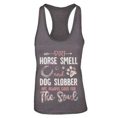 Dirt Horse Smell And Dog Slobber Always Good For The Soul-T-Shirt & Tank Top-Women's Ideal Racerback Tank-Dark Grey