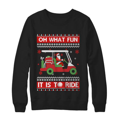 Oh What Fun It Is To Ride Golf Ugly Christmas Sweater-T-Shirt & Sweatshirt-Crewneck Sweatshirt-Black