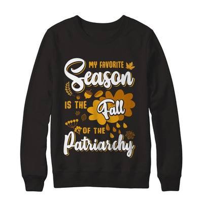 My Favorite Season Is The Fall Of Patriarchy-T-Shirt & Sweatshirt-Crewneck Sweatshirt-Black