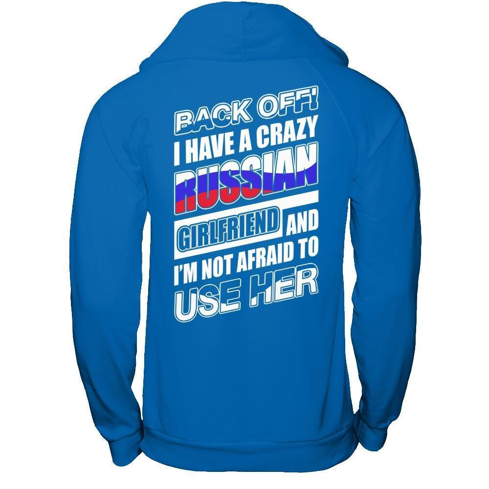 I Have A Crazy Russian Girlfriend I'm Not Afraid To Use Her-T-Shirt & Hoodie-Pullover Hoodie-Royal