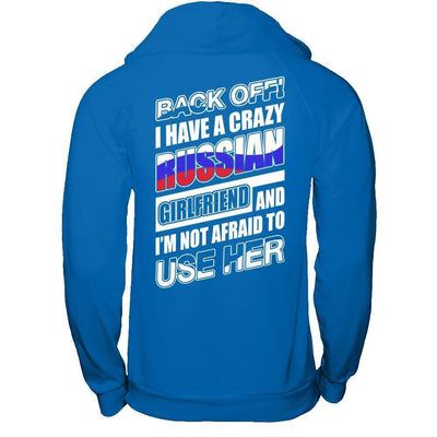 I Have A Crazy Russian Girlfriend I'm Not Afraid To Use Her-T-Shirt & Hoodie-Pullover Hoodie-Royal
