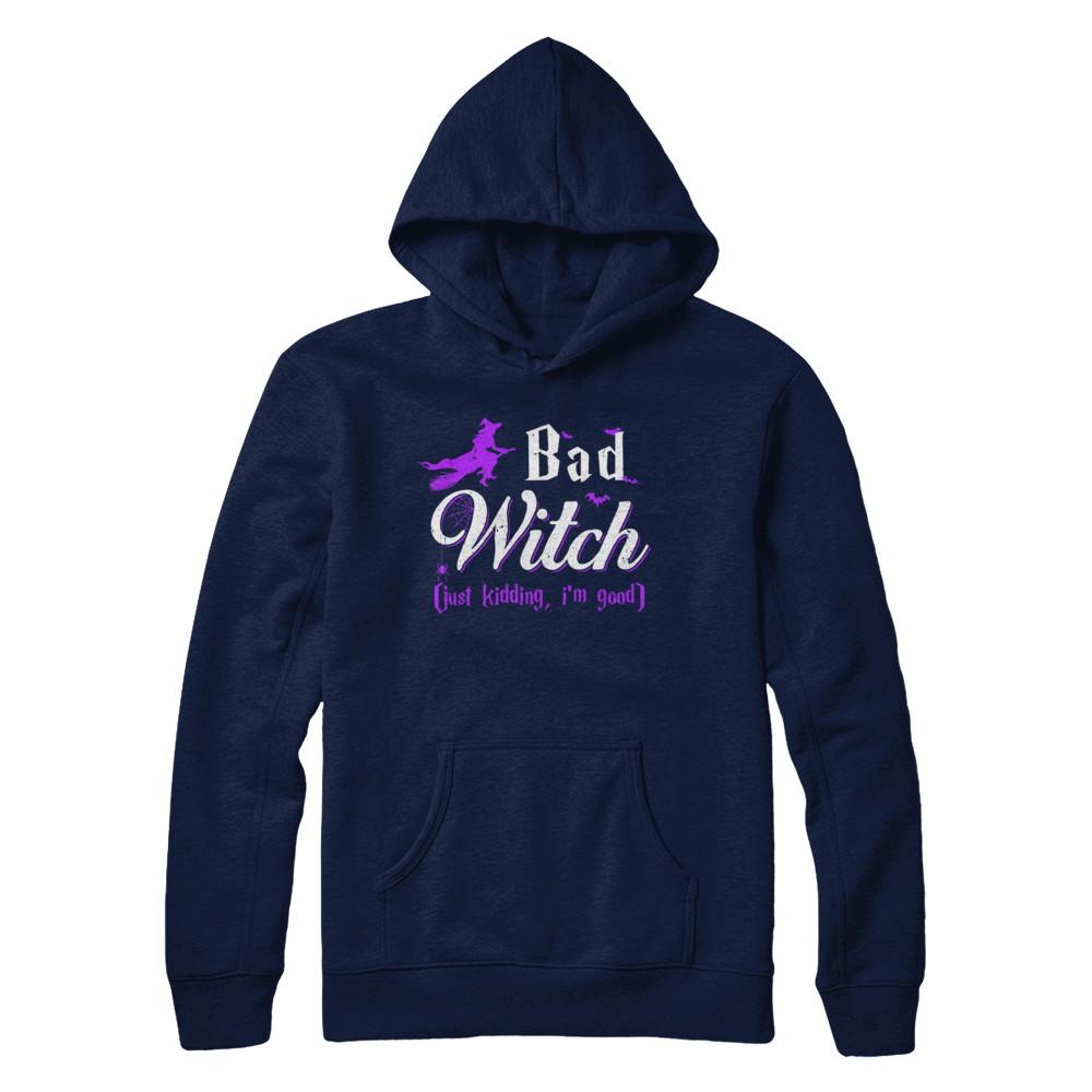 Bad Witch Just Kidding I Am Good-T-Shirt & Hoodie-Pullover Hoodie-Navy