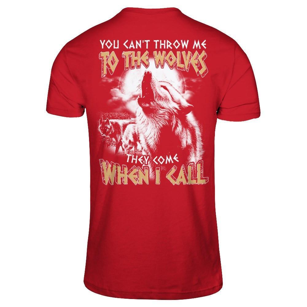 You Can't Throw Me To The Wolves They Come When I Call-T-Shirt & Hoodie-Classic T-Shirt-Red