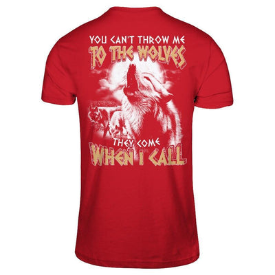 You Can't Throw Me To The Wolves They Come When I Call-T-Shirt & Hoodie-Classic T-Shirt-Red