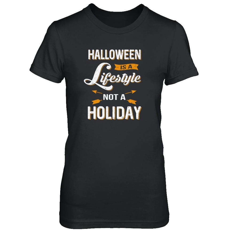 Halloween Is A Lifestyle Not A Holiday-T-Shirt & Tank Top-Women's T-Shirt-Black