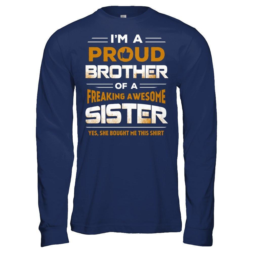 I Am A Proud Brother Of A Freaking Awesome Sister-T-Shirt & Hoodie-Long Sleeve T-Shirt-Navy