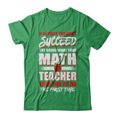 If At First You Don't Succeed Try Doing What Your Math Teacher-T-Shirt & Hoodie-Premium T-Shirt-Kelly Green