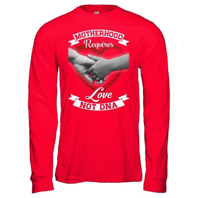 Motherhood Requires Love Not Dna-T-Shirt & Hoodie-Long Sleeve T-Shirt-Red