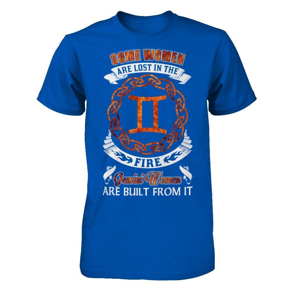 Some Women Are Lost In The Fire And Gemini Women Are Built From It-T-Shirt & Hoodie-Premium T-Shirt-Royal