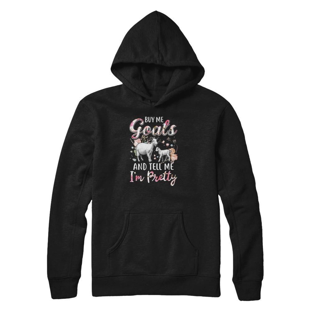 Buy Me Goats And Tell Me I'm Pretty-T-Shirt & Tank Top-Pullover Hoodie-Black