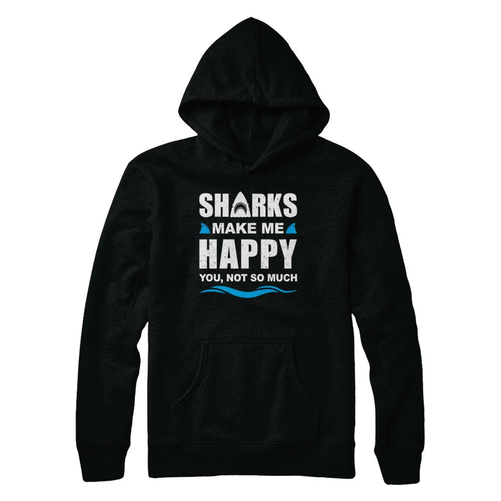 Sharks Make Me Happy Funny Shark Lover Gifts-T-Shirt & Hoodie-Pullover Hoodie-Black