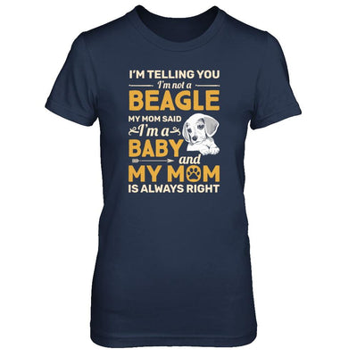 Beagle I'm Telling You I'm Not A Beagle My Mom Said-T-Shirt & Tank Top-Women's T-Shirt-Navy