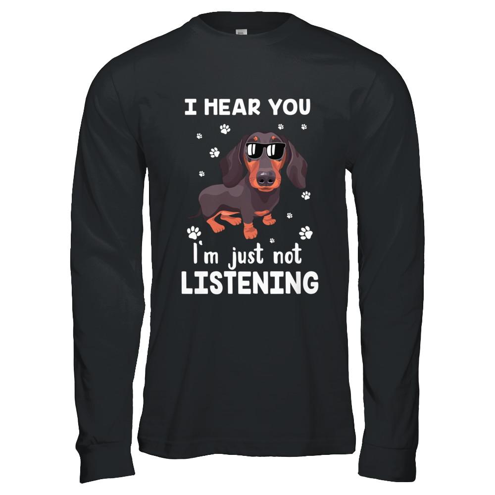 I Hear You I'm Just Not Listening Funny Dachshund-T-Shirt & Hoodie-Long Sleeve T-Shirt-Black