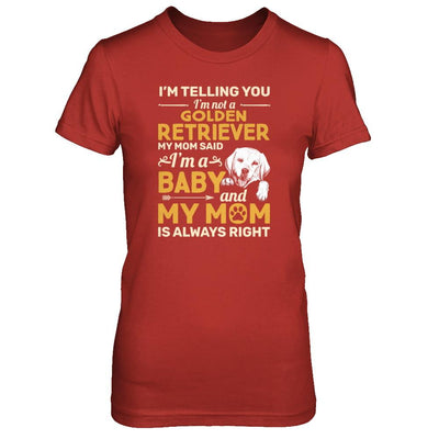 Golden Retriever I'm Telling You I'm Not A Golden Retriever My Mom Said-T-Shirt & Tank Top-Women's T-Shirt-Red