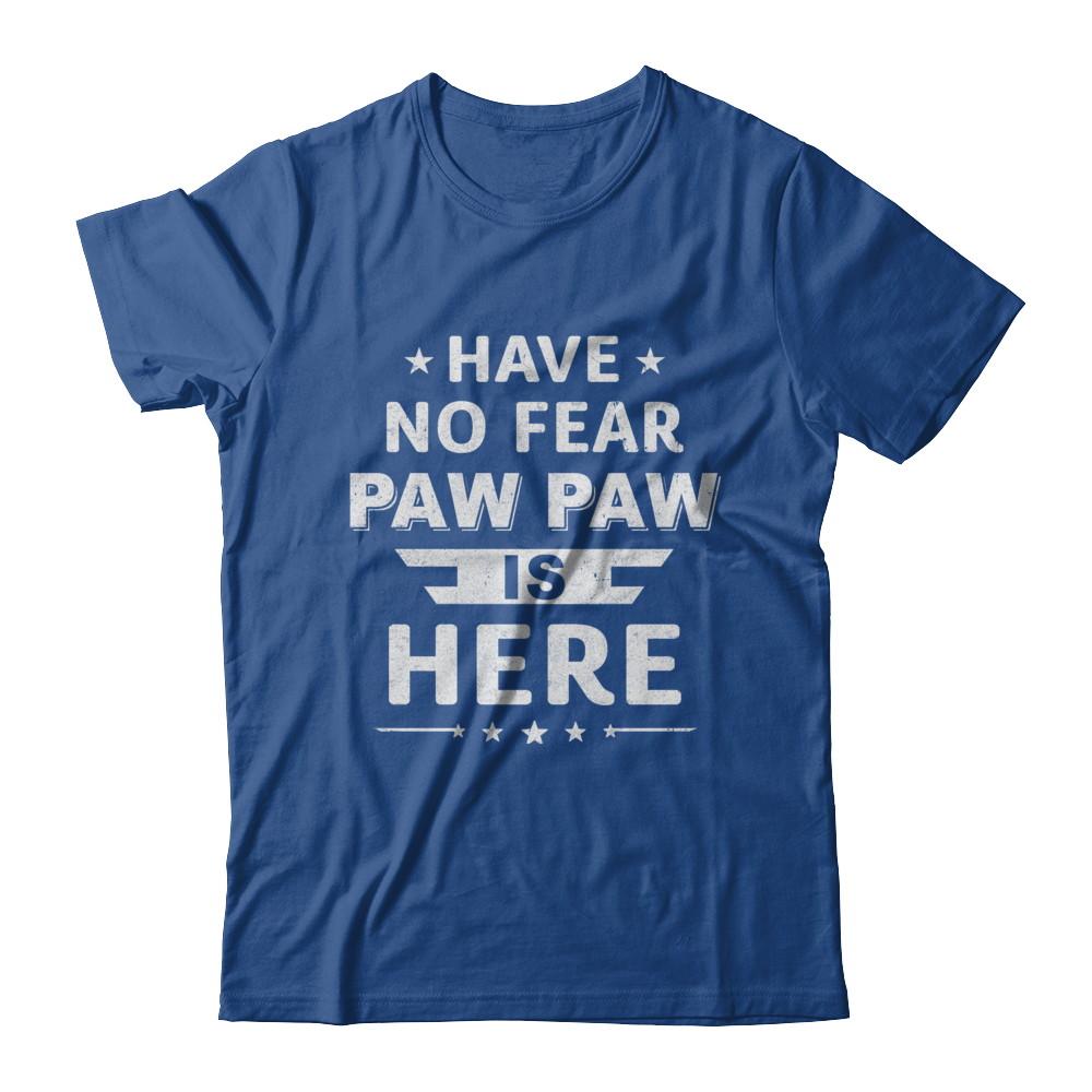 Have No Fear Paw Paw Is Here Father's Day Gift-T-Shirt & Hoodie-Classic T-Shirt-Royal