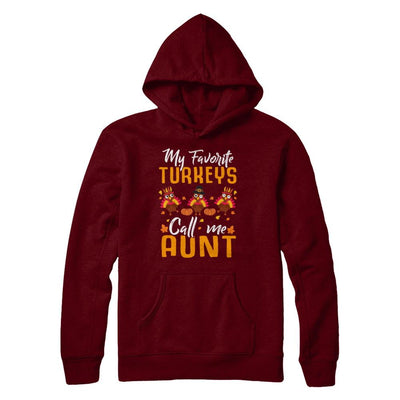 My Favorites Turkeys Call Me Aunt Thanksgiving Day-T-Shirt & Sweatshirt-Pullover Hoodie-Maroon