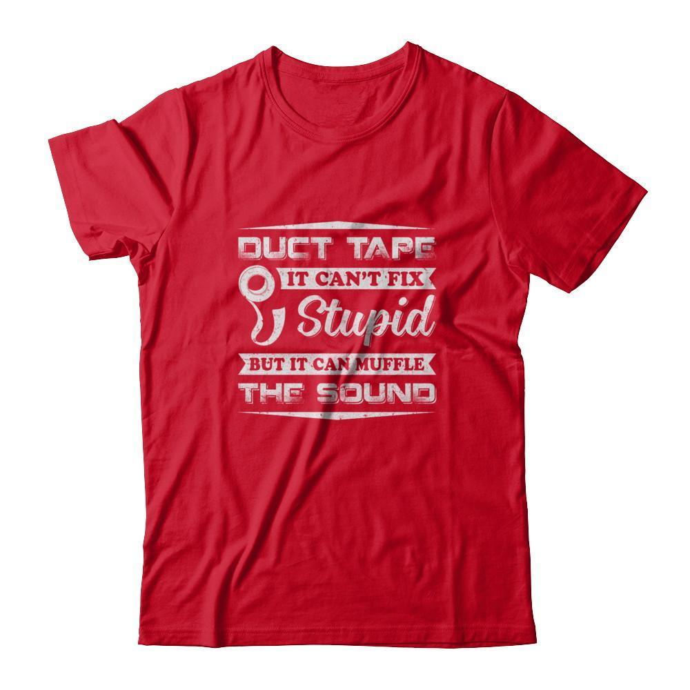 Duct Tape It Can't Fix Stupid But It Can Muffle The Sound-T-Shirt & Tank Top-Premium T-Shirt-Red
