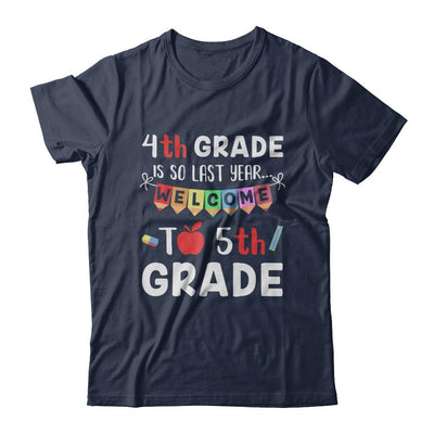 4th Grade Is So Last Year Welcome To Fifth 5th Grade-T-Shirt & Hoodie-Classic T-Shirt-Navy