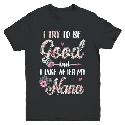 Toddler Kids I Try To Be Good But I Take After My Nana Youth-Youth Shirt-Youth T-Shirt-Black