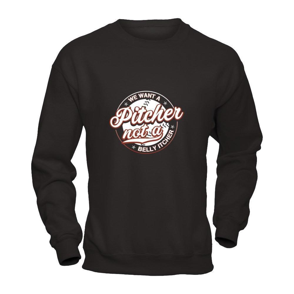 We Want A Pitcher Not A Belly Itcher-T-Shirt & Tank Top-Crewneck Sweatshirt-Black