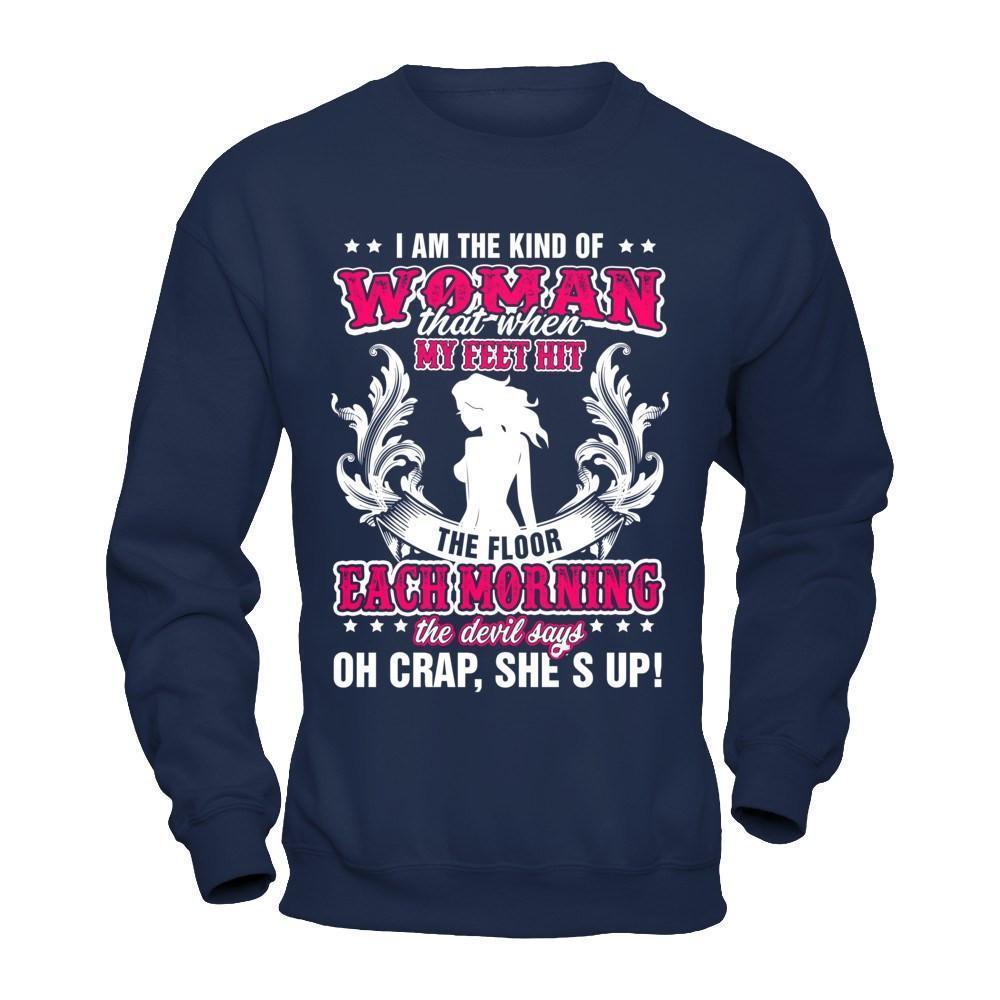 I Am The Kind Of Woman That When My Feet Hit The Floor-T-Shirt & Hoodie-Crewneck Sweatshirt-Navy