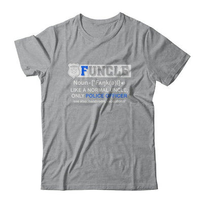 Funcle Like A Normal Uncle Only Police Officer Funny-T-Shirt & Hoodie-Classic T-Shirt-Sport Grey
