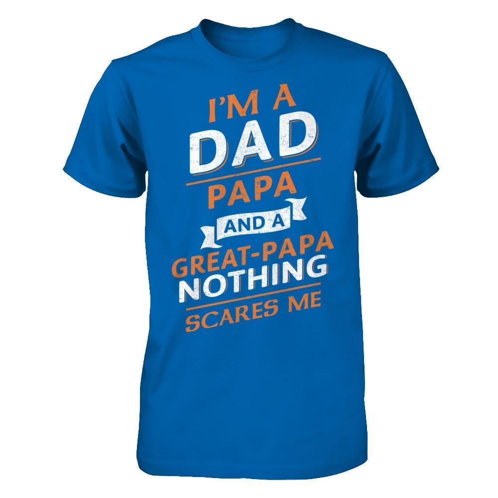 I'm A Dad Papa And A Great Papa Nothing Scares Me-T-Shirt & Hoodie-Classic T-Shirt-Royal