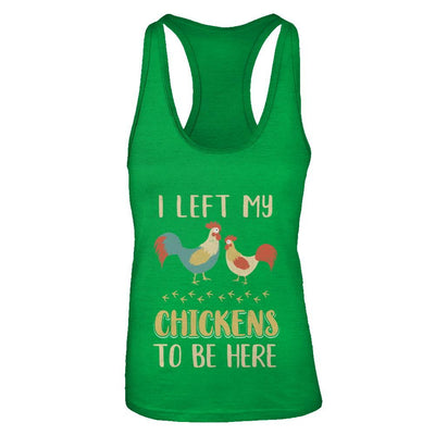I Left My Chicken To Be Here Farmer Breeding Chickens-T-Shirt & Tank Top-Women's Ideal Racerback Tank-Kelly Green