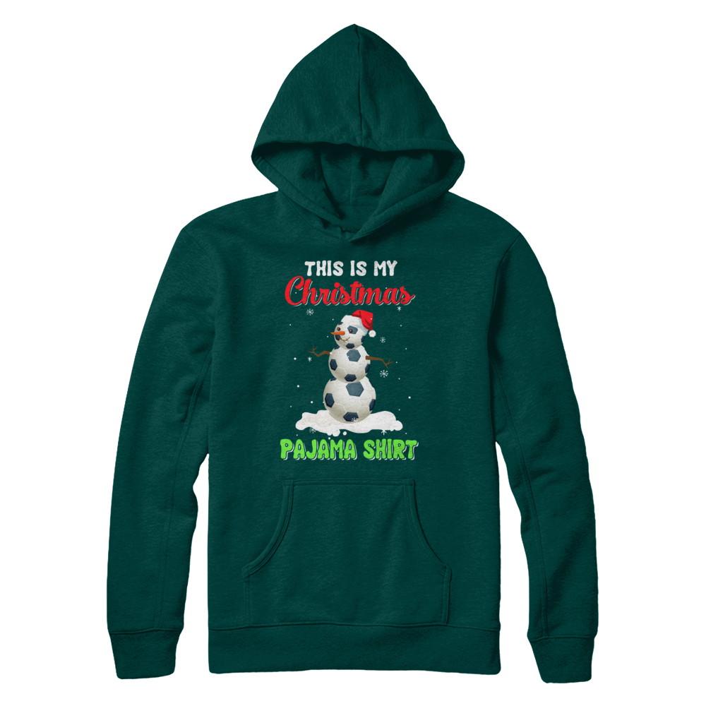 This Is My Christmas Pajama Xmas Snowman Soccer-T-Shirt & Sweatshirt-Pullover Hoodie-Deep Forest