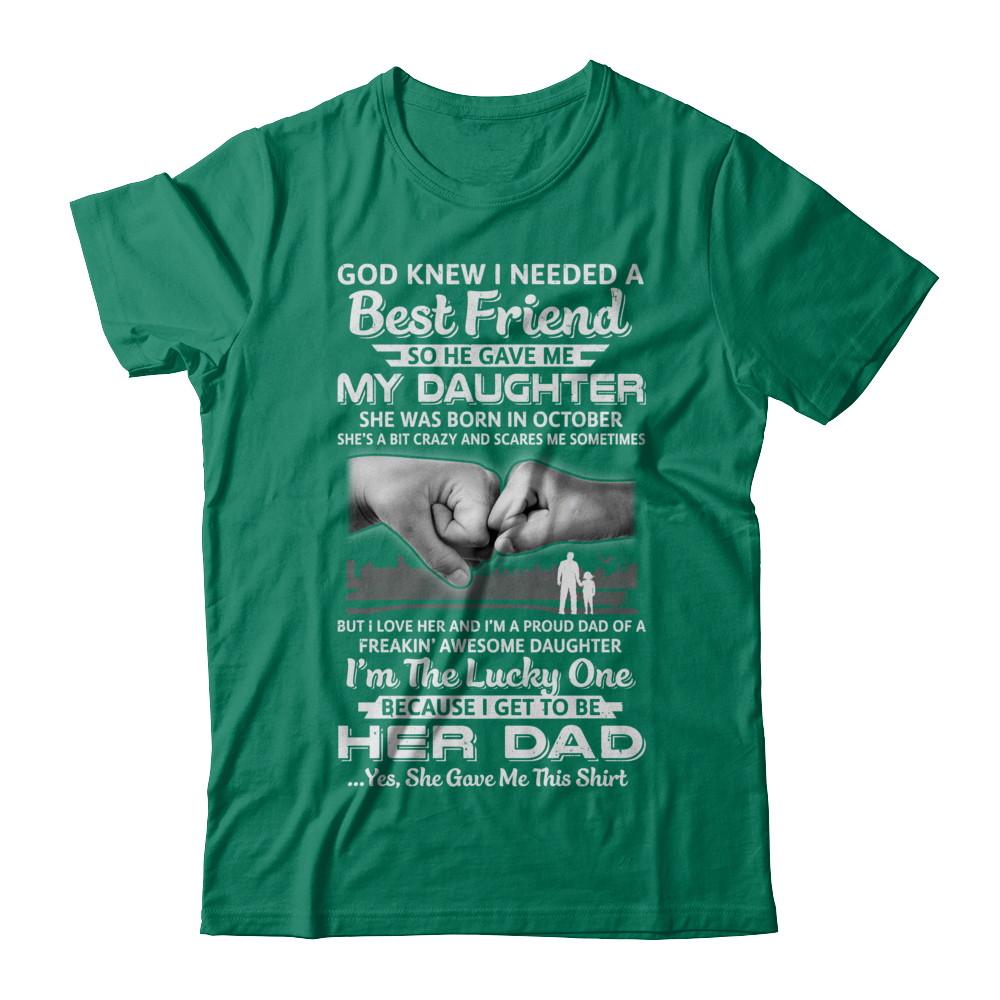 I Needed A Best Friend He Gave Me My Daughter October Dad-T-Shirt & Hoodie-Classic T-Shirt-Kelly Green
