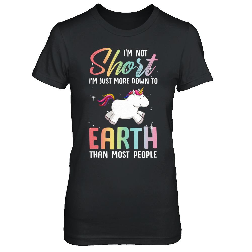 I'm Not Short Im Just More Down To Earth Than People Unicorn